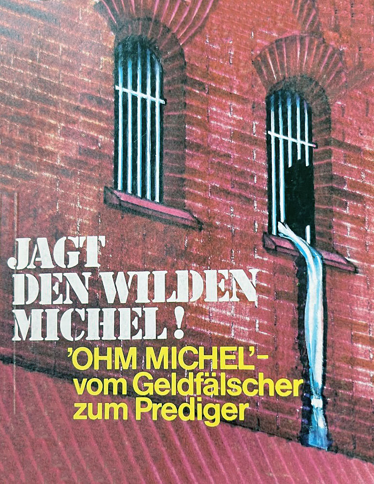 Ohm Michel vom Geldfälscher zum Prediger